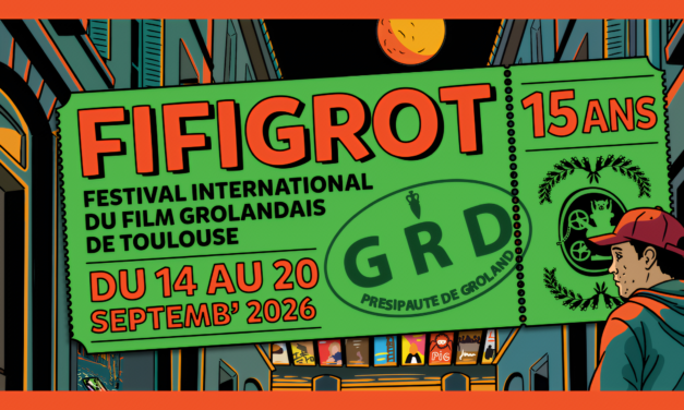 FIFIGROT Festival International du Film Grolandais de Toulouse    14-20 septemb’ 2026